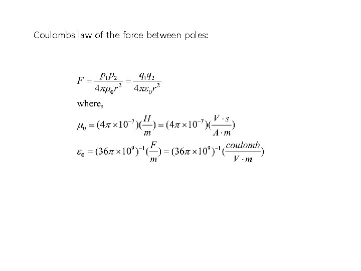 Coulombs law of the force between poles: 