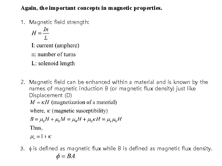Again, the important concepts in magnetic properties. 1. Magnetic field strength: 2. Magnetic field