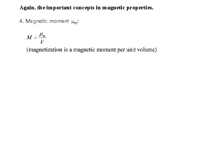 Again, the important concepts in magnetic properties. 4. Magnetic moment mm: 