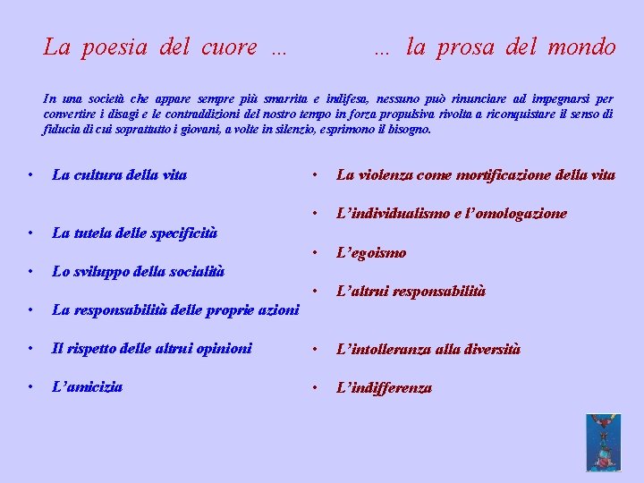 La poesia del cuore … … la prosa del mondo In una società che