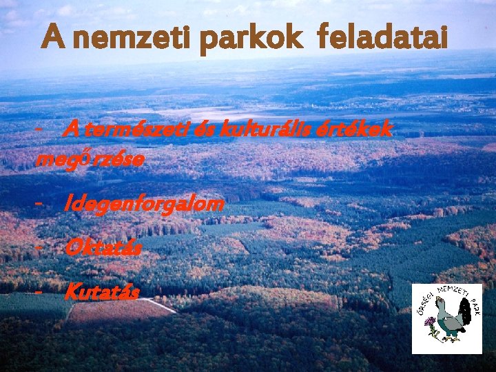 A nemzeti parkok feladatai - A természeti és kulturális értékek megőrzése - Idegenforgalom -