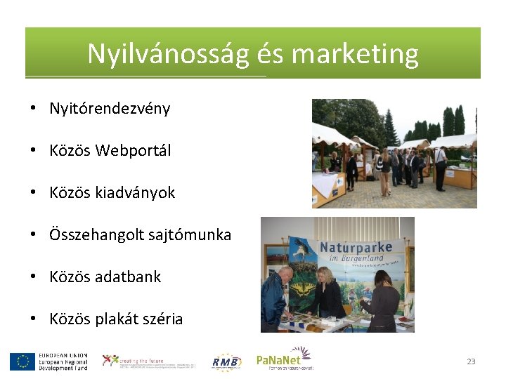 Nyilvánosság és marketing • Nyitórendezvény • Közös Webportál • Közös kiadványok • Összehangolt sajtómunka