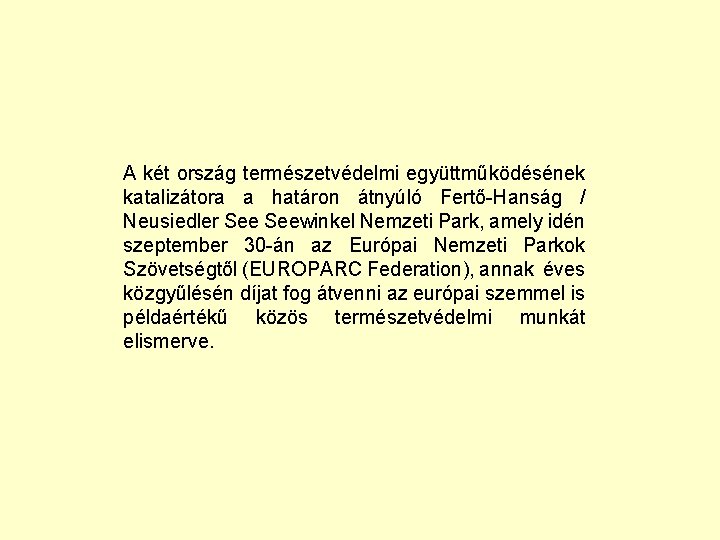 A két ország természetvédelmi együttműködésének katalizátora a határon átnyúló Fertő-Hanság / Neusiedler Seewinkel Nemzeti