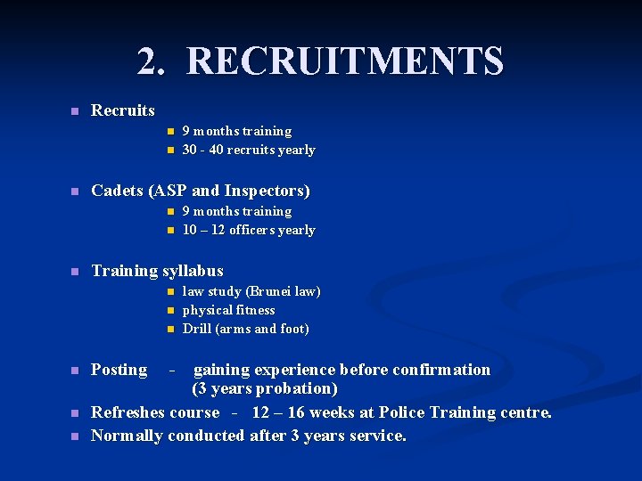 2. RECRUITMENTS n Recruits n n n Cadets (ASP and Inspectors) n n n