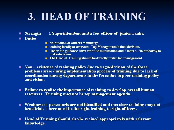3. HEAD OF TRAINING n n Strength - 1 Superintendent and a few officer