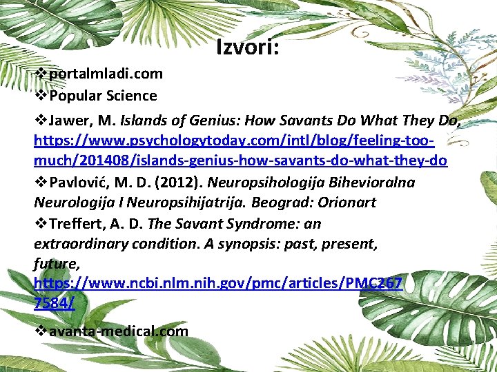 Izvori: vportalmladi. com v. Popular Science v. Jawer, M. Islands of Genius: How Savants