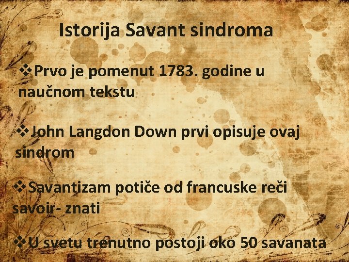 Istorija Savant sindroma v. Prvo je pomenut 1783. godine u naučnom tekstu v. John