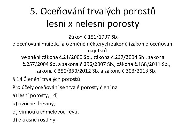 5. Oceňování trvalých porostů lesní x nelesní porosty Zákon č. 151/1997 Sb. , o