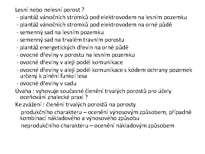  Lesní nebo nelesní porost ? - plantáž vánočních stromků pod elektrovodem na lesním