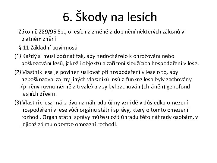  6. Škody na lesích Zákon č. 289/95 Sb. , o lesích a změně