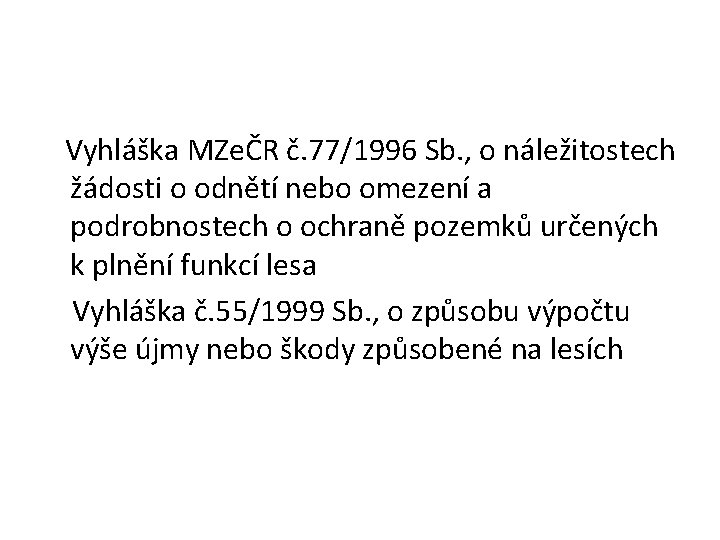  Vyhláška MZeČR č. 77/1996 Sb. , o náležitostech žádosti o odnětí nebo omezení