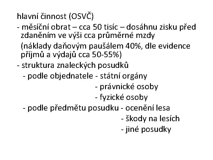  hlavní činnost (OSVČ) - měsíční obrat – cca 50 tisíc – dosáhnu zisku