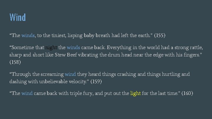 Wind “The winds, to the tiniest, lisping baby breath had left the earth. ”