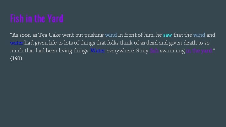 Fish in the Yard “As soon as Tea Cake went out pushing wind in