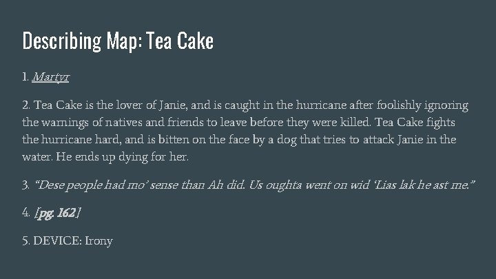Describing Map: Tea Cake 1. Martyr 2. Tea Cake is the lover of Janie,