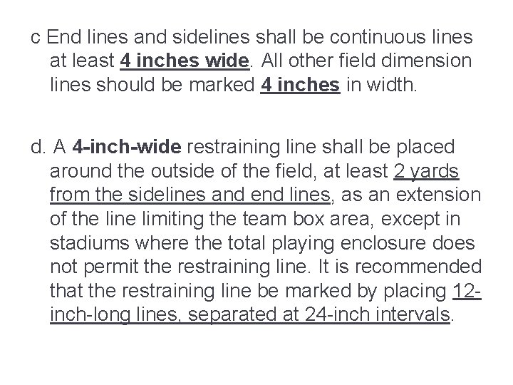 c End lines and sidelines shall be continuous lines at least 4 inches wide.