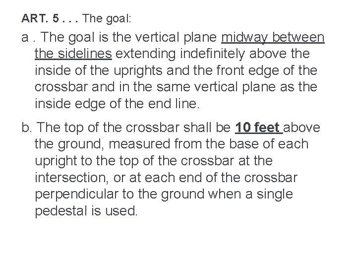 ART. 5. . . The goal: a. The goal is the vertical plane midway