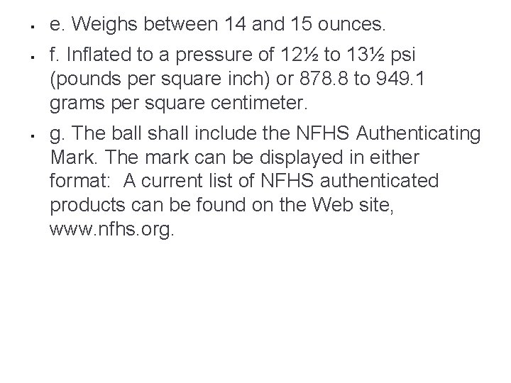 § § § e. Weighs between 14 and 15 ounces. f. Inflated to a