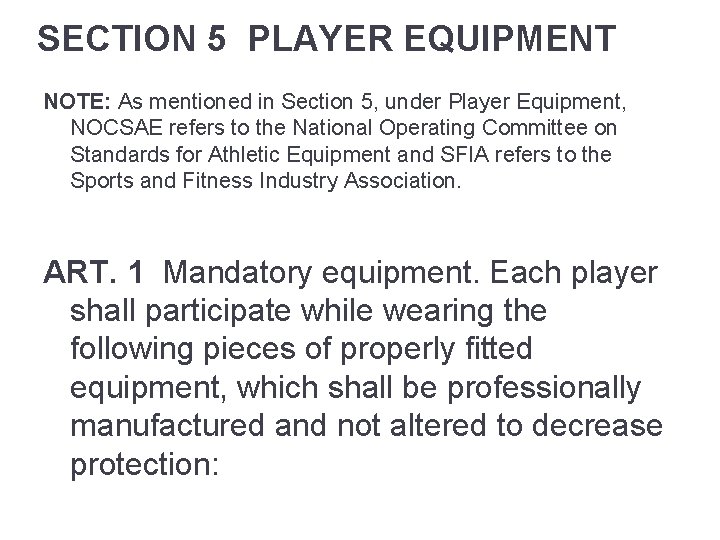 SECTION 5 PLAYER EQUIPMENT NOTE: As mentioned in Section 5, under Player Equipment, NOCSAE