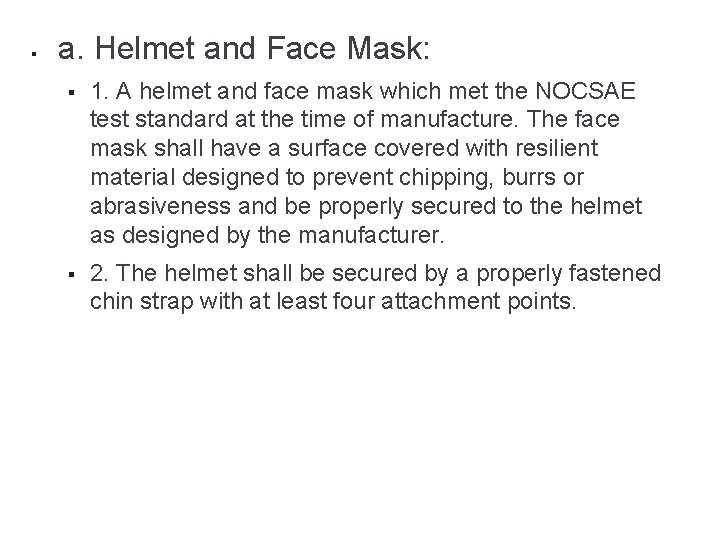 § a. Helmet and Face Mask: § 1. A helmet and face mask which
