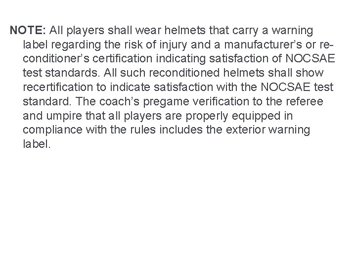 NOTE: All players shall wear helmets that carry a warning label regarding the risk