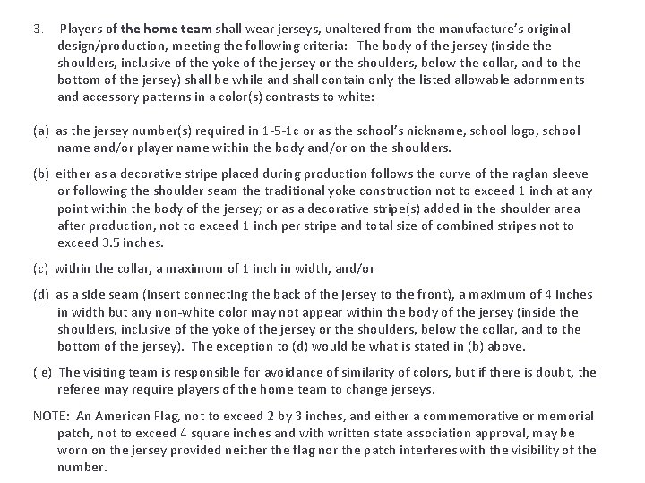 3. Players of the home team shall wear jerseys, unaltered from the manufacture’s original