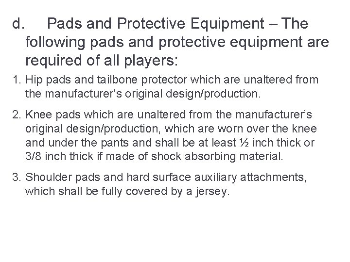 d. Pads and Protective Equipment – The following pads and protective equipment are required