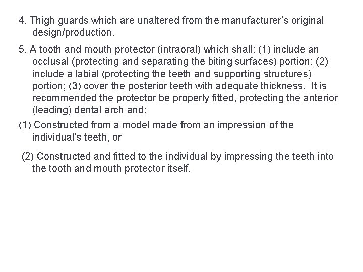 4. Thigh guards which are unaltered from the manufacturer’s original design/production. 5. A tooth