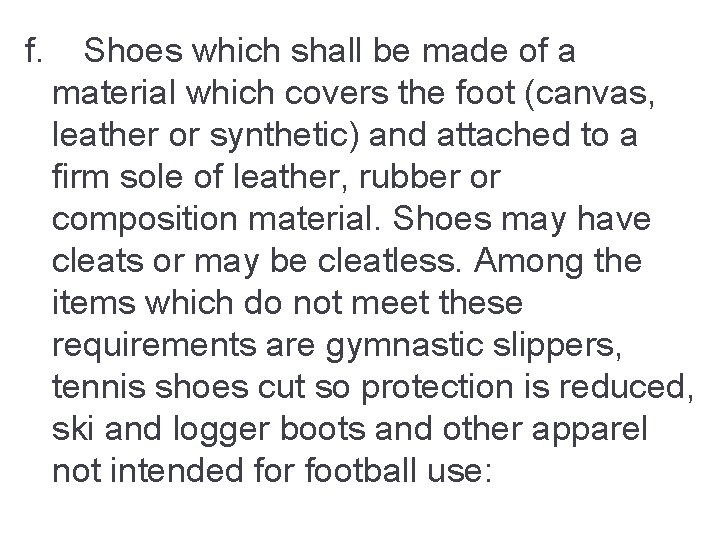f. Shoes which shall be made of a material which covers the foot (canvas,
