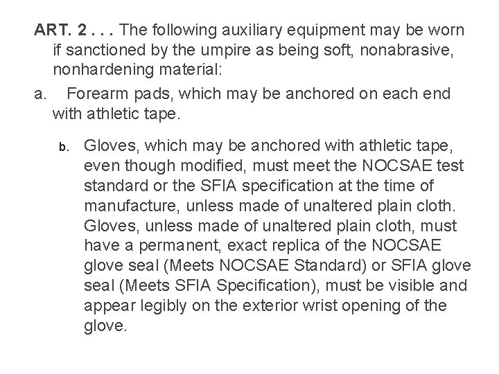 ART. 2. . . The following auxiliary equipment may be worn if sanctioned by