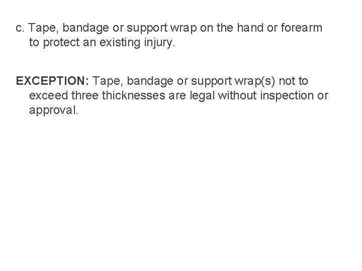 c. Tape, bandage or support wrap on the hand or forearm to protect an