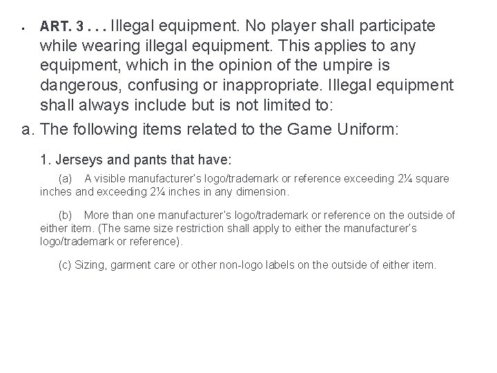 equipment. No player shall participate while wearing illegal equipment. This applies to any equipment,