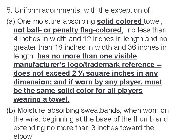 5. Uniform adornments, with the exception of: (a) One moisture-absorbing solid colored towel, not