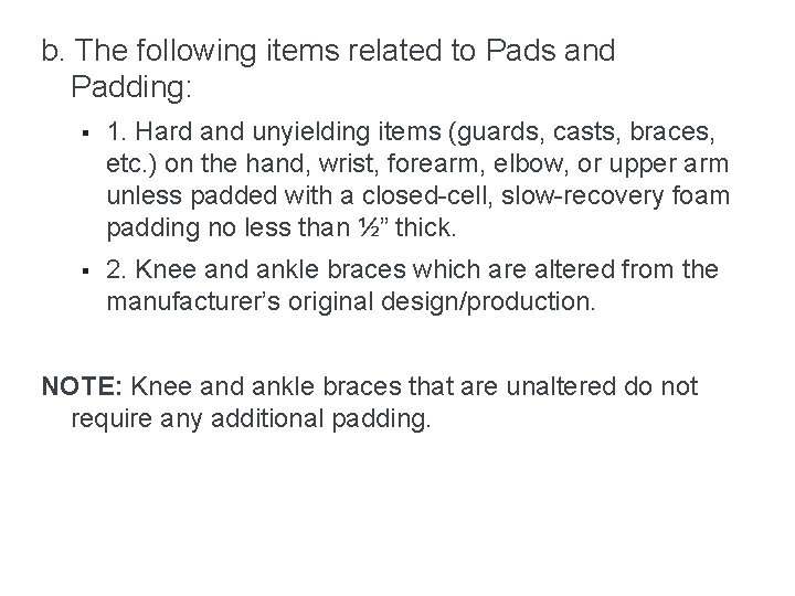 b. The following items related to Pads and Padding: § 1. Hard and unyielding