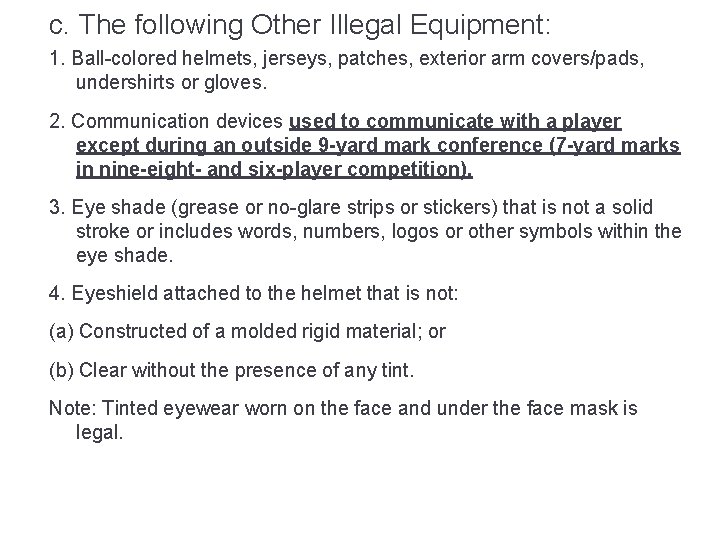 c. The following Other Illegal Equipment: 1. Ball-colored helmets, jerseys, patches, exterior arm covers/pads,