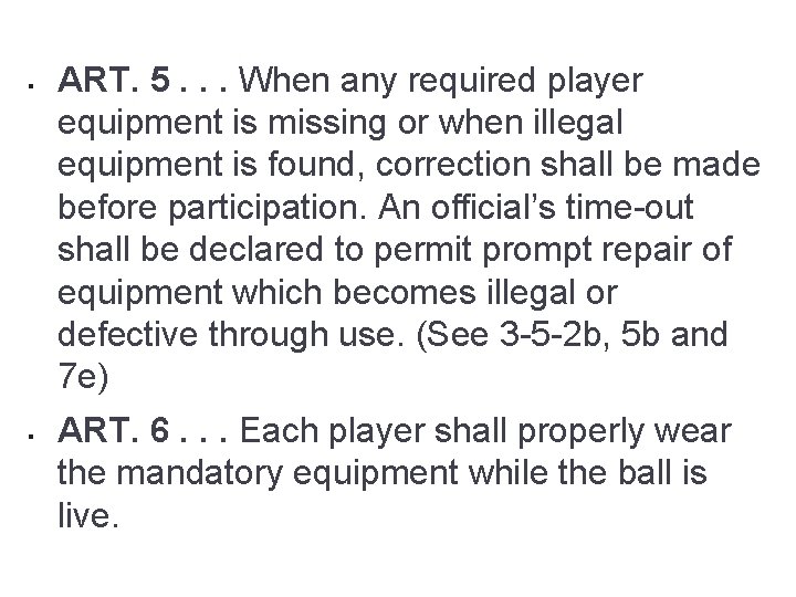 § § ART. 5. . . When any required player equipment is missing or