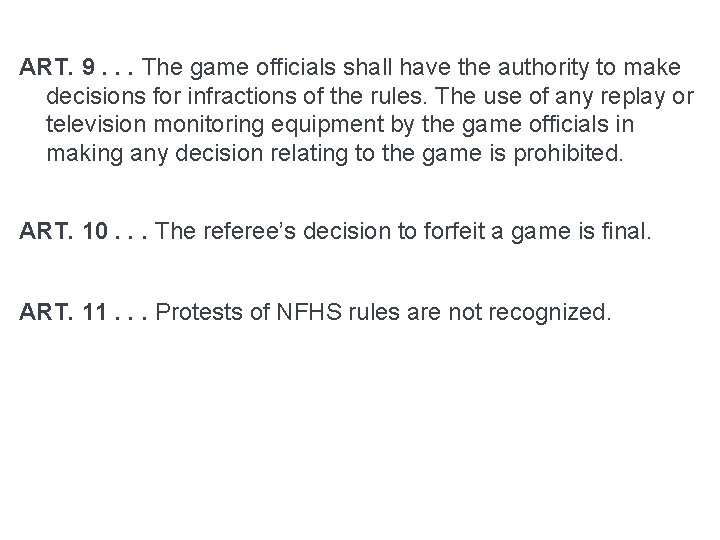ART. 9. . . The game officials shall have the authority to make decisions