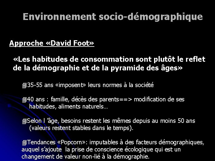 Environnement socio-démographique Approche «David Foot» «Les habitudes de consommation sont plutôt le reflet de