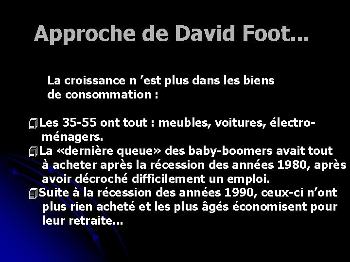 Approche de David Foot. . . La croissance n ’est plus dans les biens