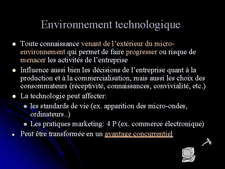 Environnement technologique l l Toute connaissance venant de l’extérieur du microenvironnement qui permet de