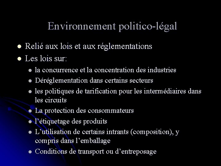 Environnement politico-légal l l Relié aux lois et aux réglementations Les lois sur: l