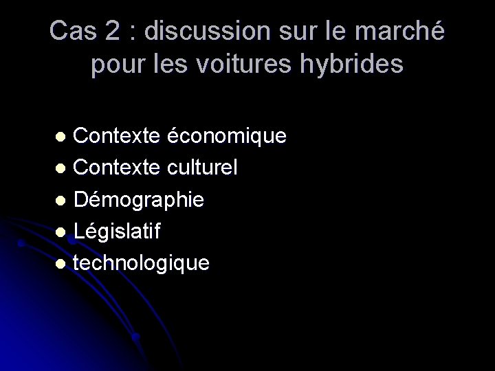Cas 2 : discussion sur le marché pour les voitures hybrides Contexte économique l