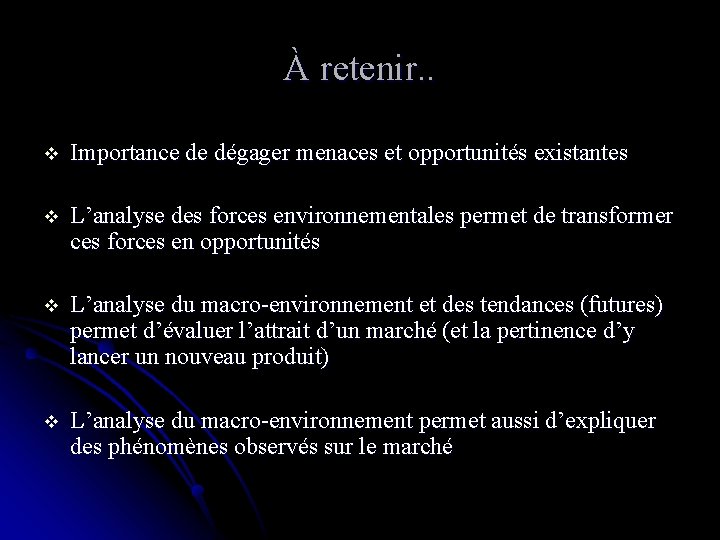 À retenir. . v Importance de dégager menaces et opportunités existantes v L’analyse des