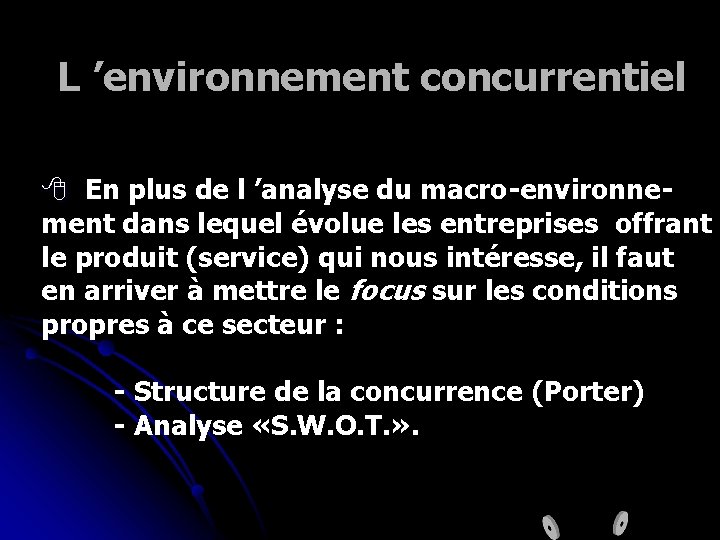 L ’environnement concurrentiel 8 En plus de l ’analyse du macro-environne ment dans lequel
