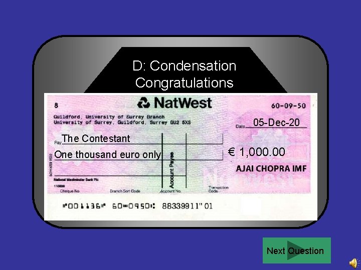 D: Condensation Congratulations 05 -Dec-20 The Contestant One thousand euro only € 1, 000.