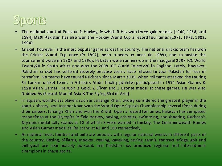 Sports • • The national sport of Pakistan is hockey, in which it has