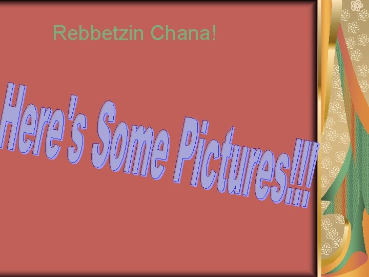 Rebbetzin Chana! 