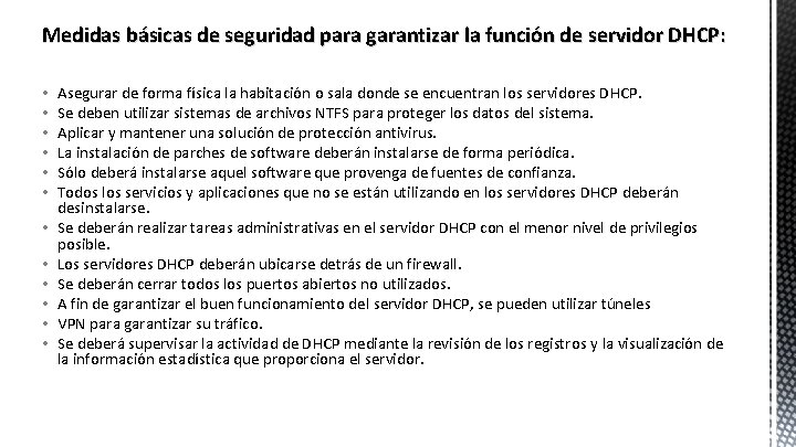 Medidas básicas de seguridad para garantizar la función de servidor DHCP: • • •
