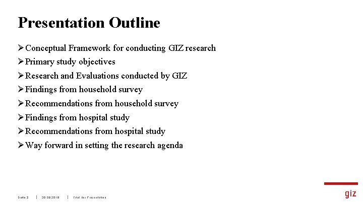 Presentation Outline ØConceptual Framework for conducting GIZ research ØPrimary study objectives ØResearch and Evaluations