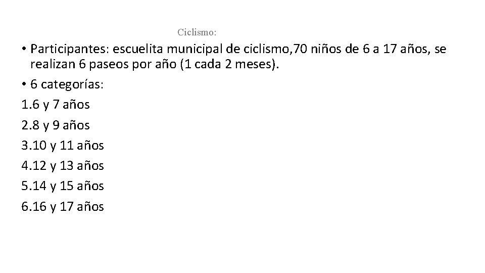 Ciclismo: • Participantes: escuelita municipal de ciclismo, 70 niños de 6 a 17 años,